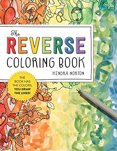 The Reverse Coloring Book™: Mindful Journeys: Be Calm and Creative