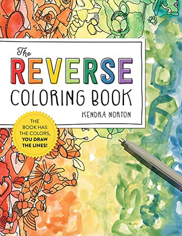 The Reverse Coloring Book™: Mindful Journeys: Be Calm and Creative