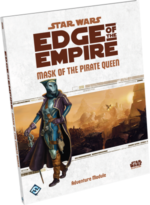 Edge of the Empire: Mask of the Pirate Queen (Star Wars RPG)