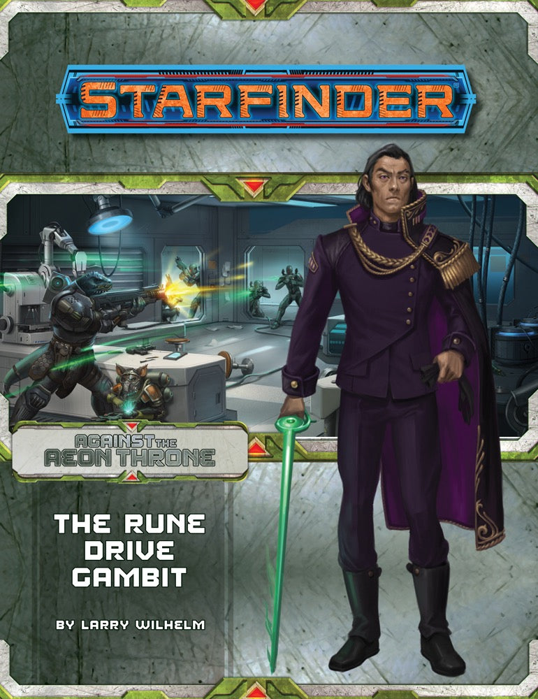 Starfinder Adventure Path #9: The Rune Drive Gambit (Against the Aeon Throne 3 of 3)